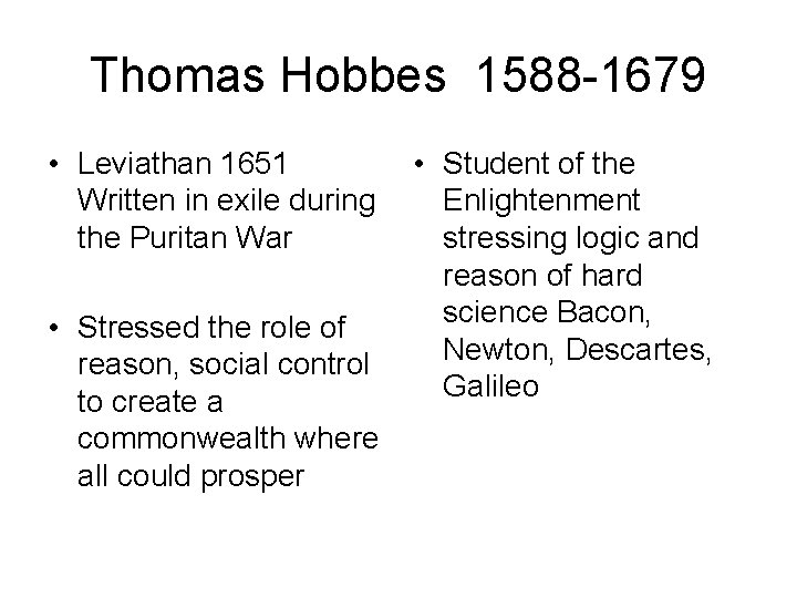 Thomas Hobbes 1588 -1679 • Leviathan 1651 Written in exile during the Puritan War