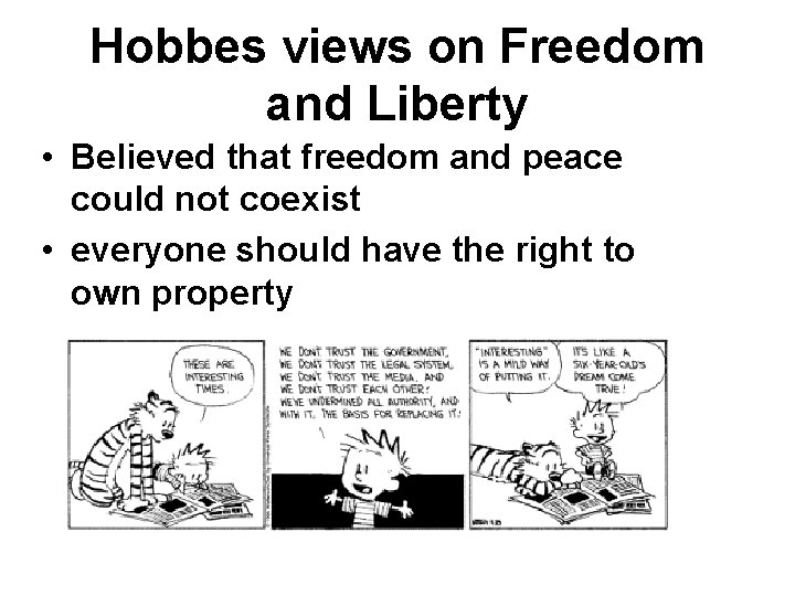 Hobbes views on Freedom and Liberty • Believed that freedom and peace could not