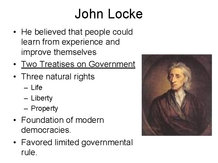 John Locke • He believed that people could learn from experience and improve themselves