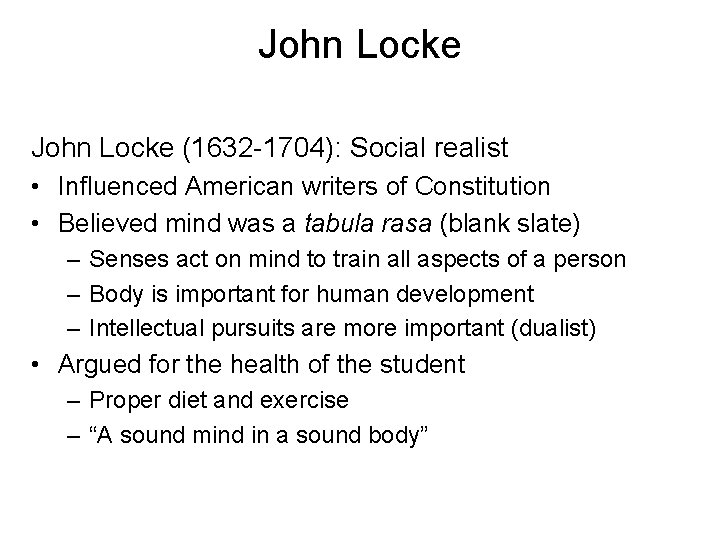 John Locke (1632 -1704): Social realist • Influenced American writers of Constitution • Believed
