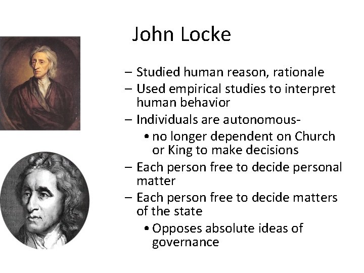 John Locke – Studied human reason, rationale – Used empirical studies to interpret human