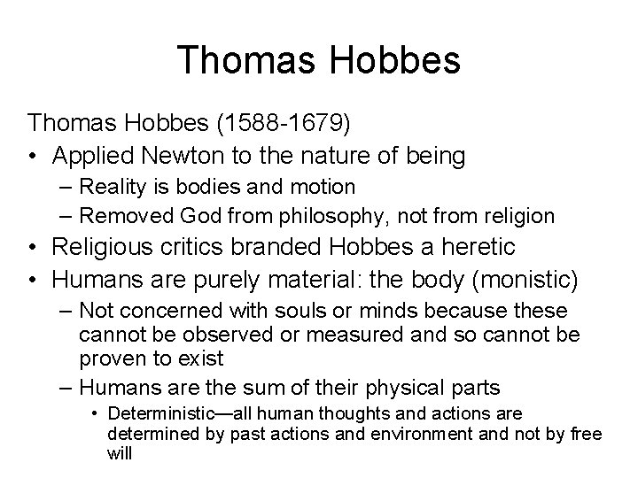 Thomas Hobbes (1588 -1679) • Applied Newton to the nature of being – Reality