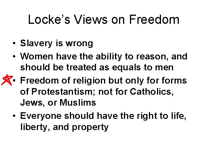 Locke’s Views on Freedom • Slavery is wrong • Women have the ability to