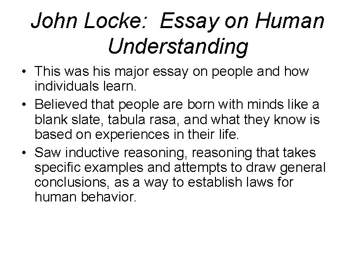 John Locke: Essay on Human Understanding • This was his major essay on people