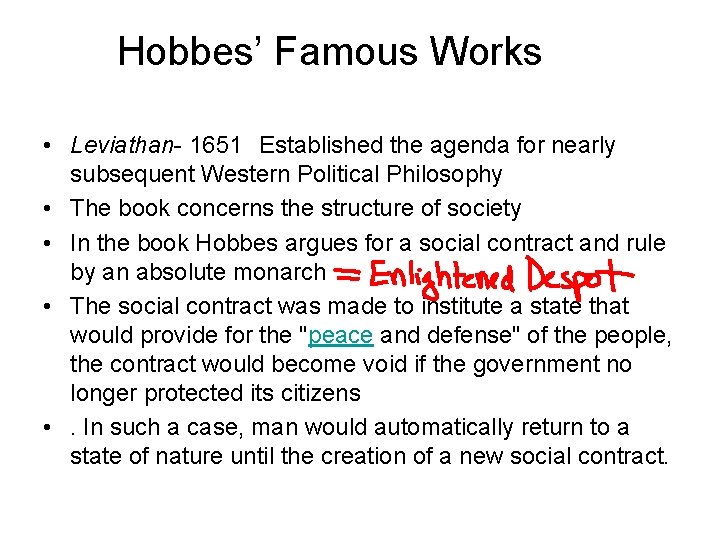 Hobbes’ Famous Works • Leviathan- 1651 Established the agenda for nearly subsequent Western Political