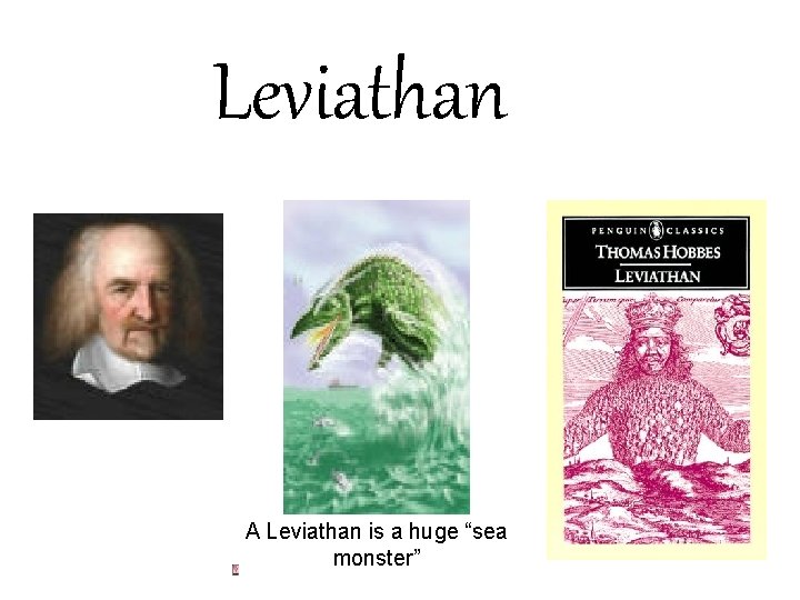 Leviathan A Leviathan is a huge “sea monster” 