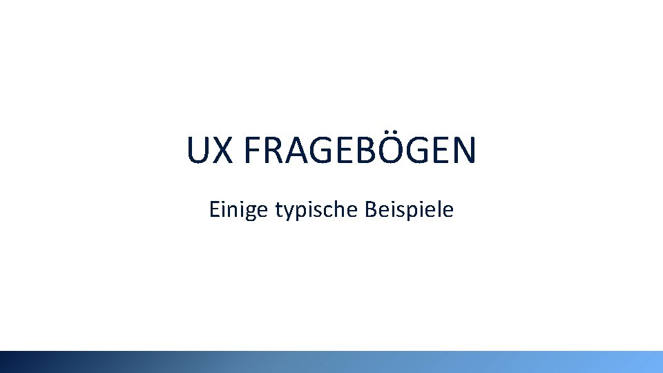 UX FRAGEBÖGEN Einige typische Beispiele 