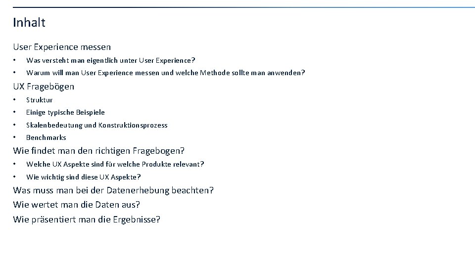 Inhalt User Experience messen • Was versteht man eigentlich unter User Experience? • Warum