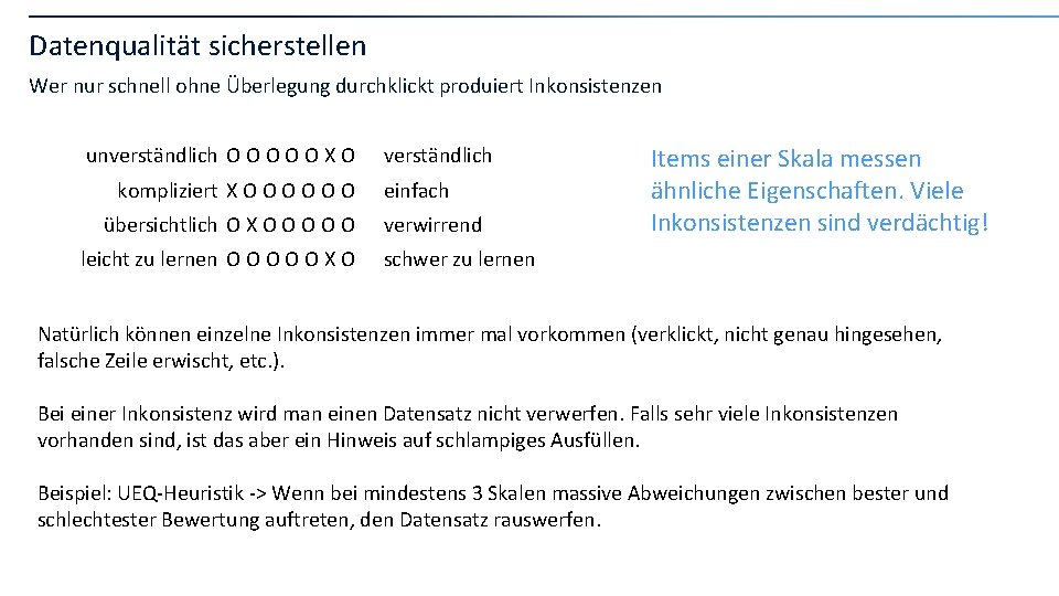 Datenqualität sicherstellen Wer nur schnell ohne Überlegung durchklickt produiert Inkonsistenzen unverständlich O O O