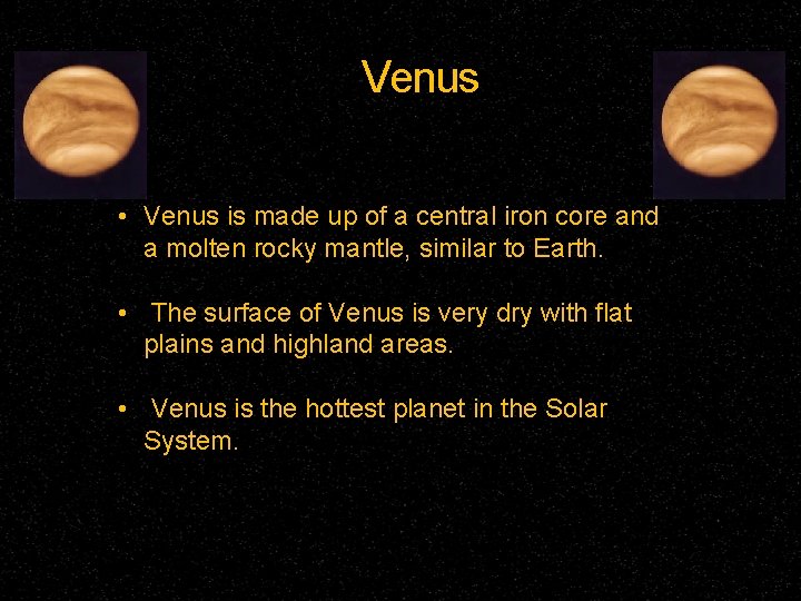 Venus • Venus is made up of a central iron core and a molten