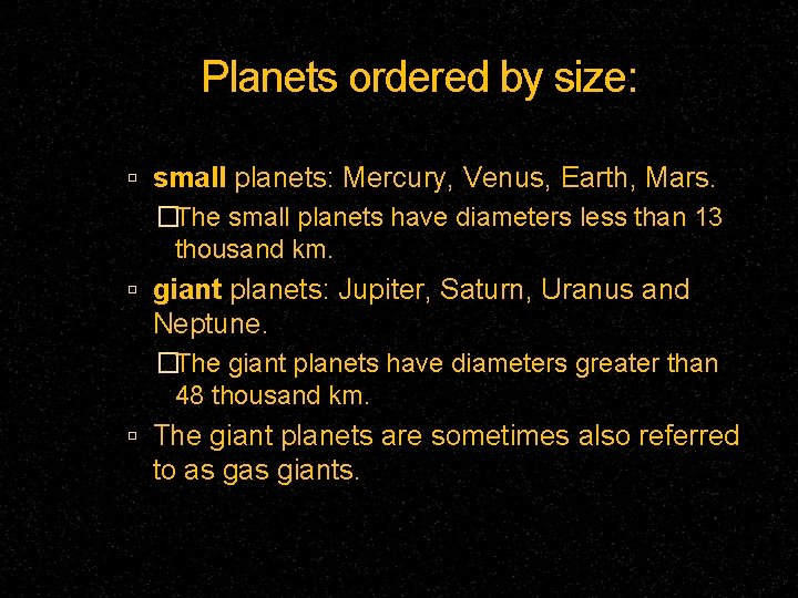 Planets ordered by size: small planets: Mercury, Venus, Earth, Mars. �The small planets have