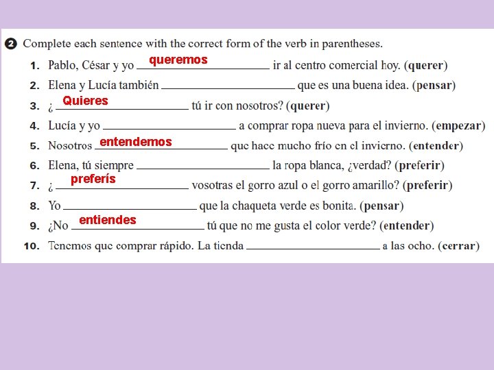 queremos Quieres entendemos preferís entiendes 