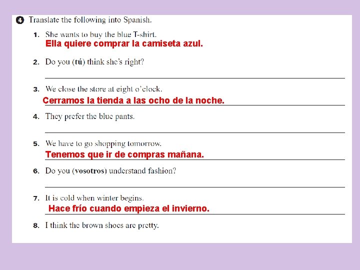 Ella quiere comprar la camiseta azul. Cerramos la tienda a las ocho de la