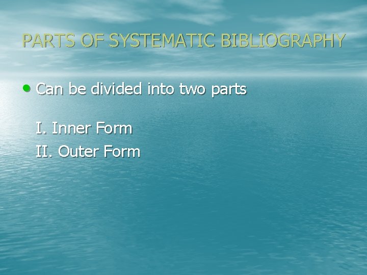 PARTS OF SYSTEMATIC BIBLIOGRAPHY • Can be divided into two parts I. Inner Form