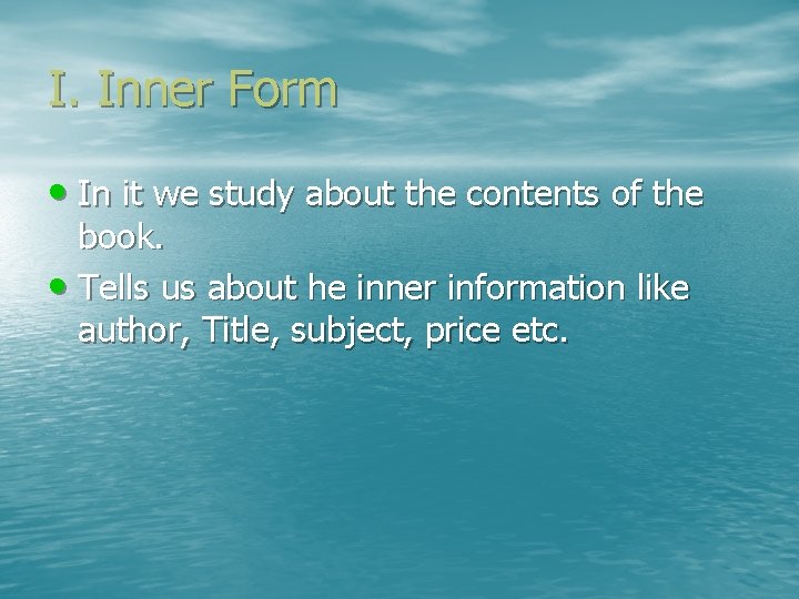 I. Inner Form • In it we study about the contents of the book.