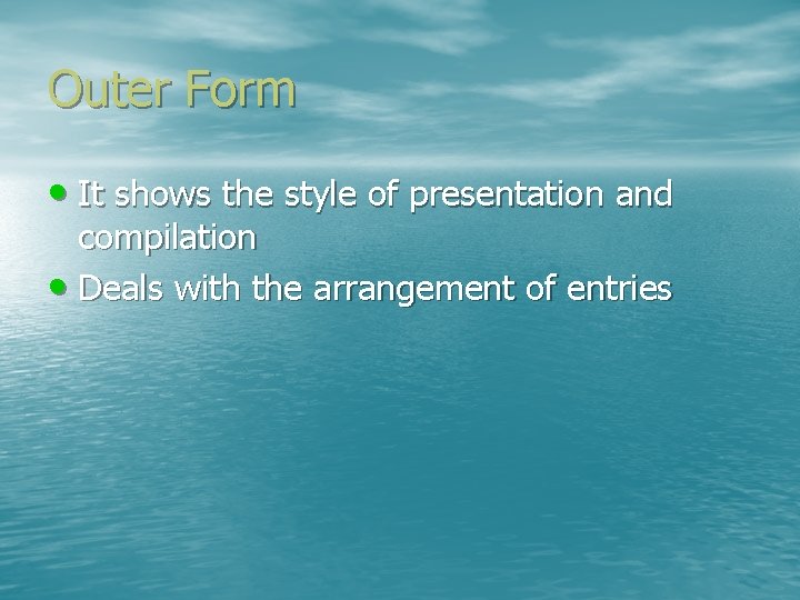 Outer Form • It shows the style of presentation and compilation • Deals with