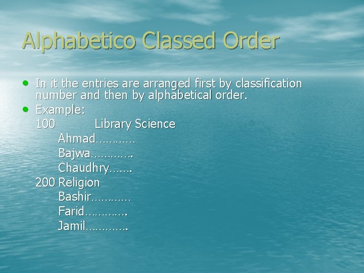 Alphabetico Classed Order • In it the entries are arranged first by classification •
