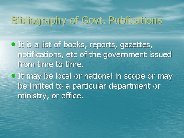 Bibliography of Govt. Publications • It is a list of books, reports, gazettes, notifications,