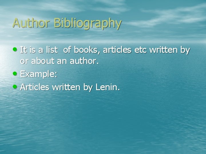 Author Bibliography • It is a list of books, articles etc written by or