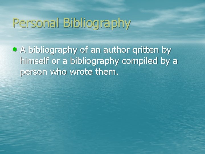 Personal Bibliography • A bibliography of an author qritten by himself or a bibliography