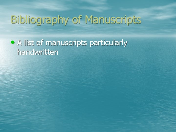 Bibliography of Manuscripts • A list of manuscripts particularly handwritten 