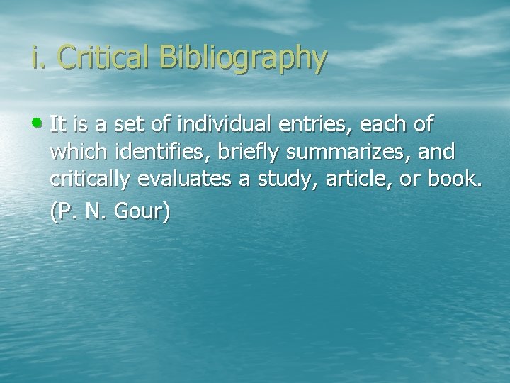 i. Critical Bibliography • It is a set of individual entries, each of which