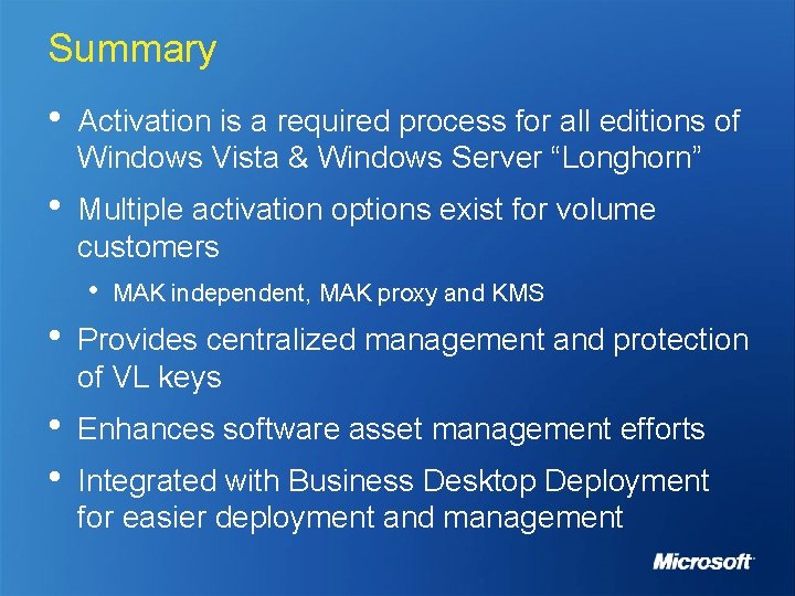 Summary • Activation is a required process for all editions of Windows Vista &