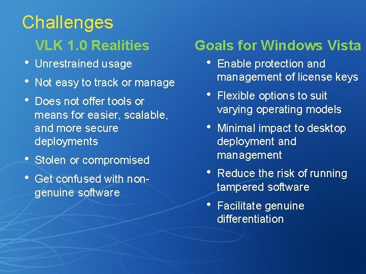 Challenges VLK 1. 0 Realities • • • Unrestrained usage Not easy to track