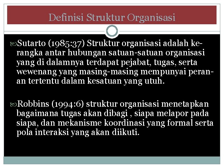 Definisi Struktur Organisasi Sutarto (1985: 37) Struktur organisasi adalah ke- rangka antar hubungan satuan-satuan