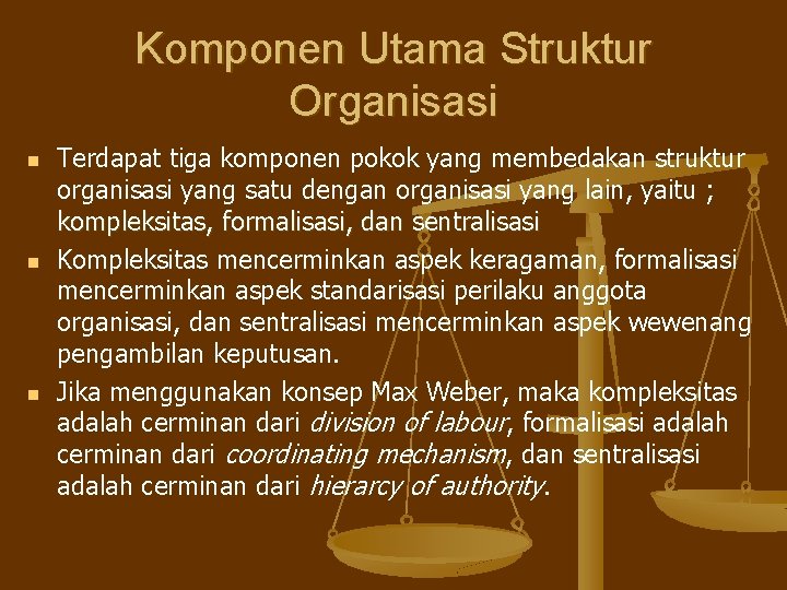 Komponen Utama Struktur Organisasi n n n Terdapat tiga komponen pokok yang membedakan struktur