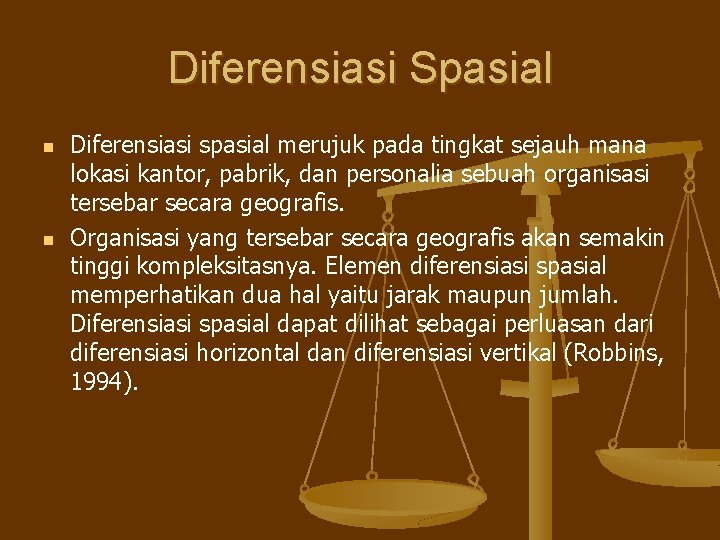 Diferensiasi Spasial n n Diferensiasi spasial merujuk pada tingkat sejauh mana lokasi kantor, pabrik,