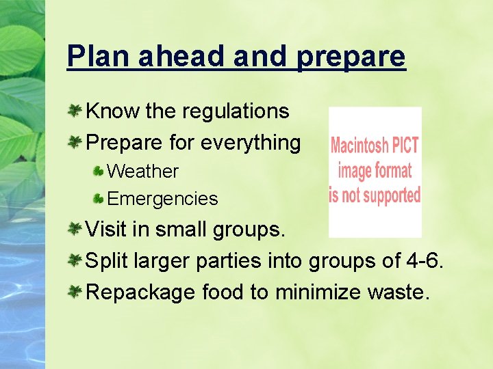 Plan ahead and prepare Know the regulations Prepare for everything Weather Emergencies Visit in