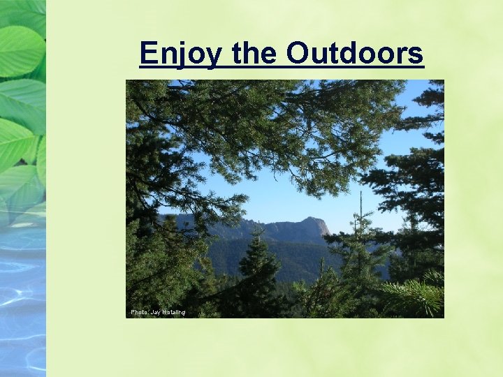 Enjoy the Outdoors Photo: Jay Hotaling 