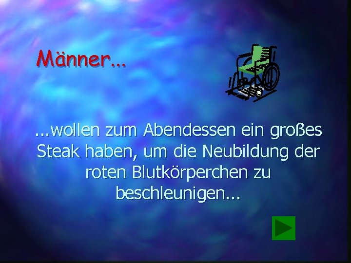 Männer. . . wollen zum Abendessen ein großes Steak haben, um die Neubildung der