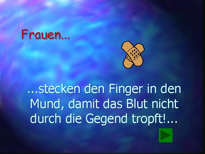 Frauen. . . stecken den Finger in den Mund, damit das Blut nicht durch