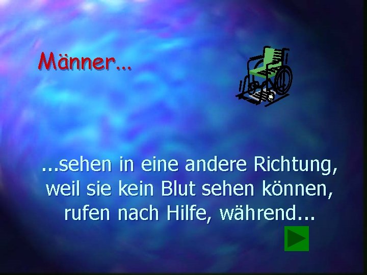 Männer. . . sehen in eine andere Richtung, weil sie kein Blut sehen können,