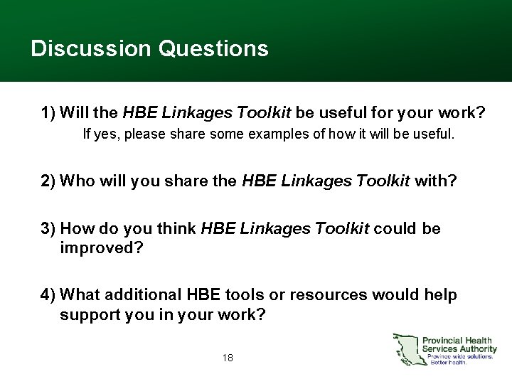 Discussion Questions 1) Will the HBE Linkages Toolkit be useful for your work? If