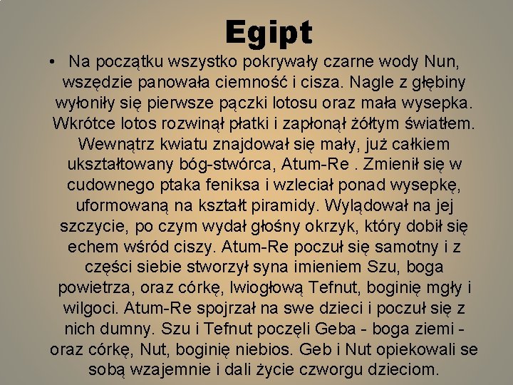 Egipt • Na początku wszystko pokrywały czarne wody Nun, wszędzie panowała ciemność i cisza.