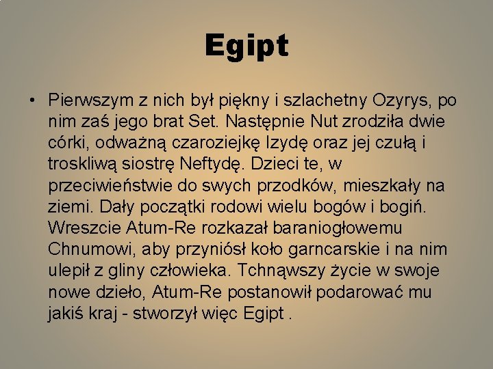 Egipt • Pierwszym z nich był piękny i szlachetny Ozyrys, po nim zaś jego