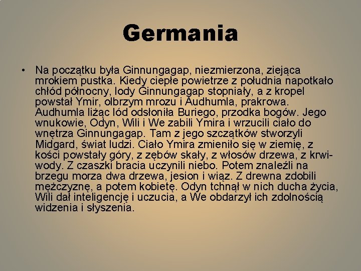 Germania • Na początku była Ginnungagap, niezmierzona, ziejąca mrokiem pustka. Kiedy ciepłe powietrze z