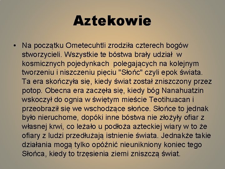 Aztekowie • Na początku Ometecuhtli zrodziła czterech bogów stworzycieli. Wszystkie te bóstwa brały udział