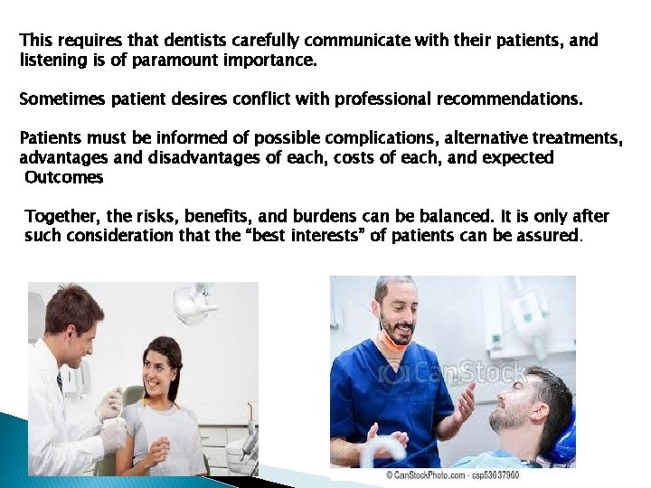 This requires that dentists carefully communicate with their patients, and listening is of paramount