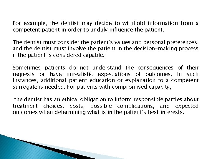 For example, the dentist may decide to withhold information from a competent patient in