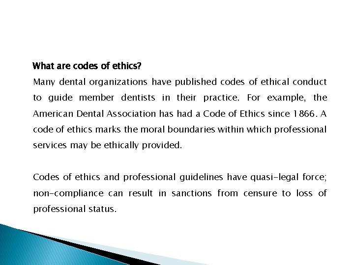 What are codes of ethics? Many dental organizations have published codes of ethical conduct