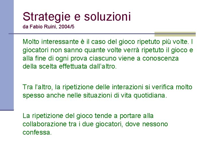 Strategie e soluzioni da Fabio Ruini, 2004/5 Molto interessante è il caso del gioco