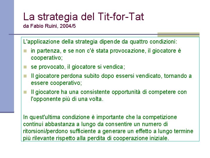 La strategia del Tit-for-Tat da Fabio Ruini, 2004/5 L'applicazione della strategia dipende da quattro