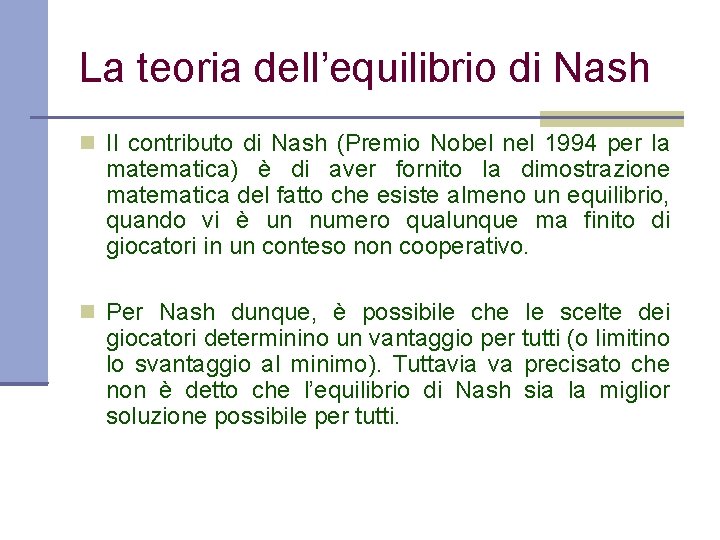 La teoria dell’equilibrio di Nash Il contributo di Nash (Premio Nobel nel 1994 per