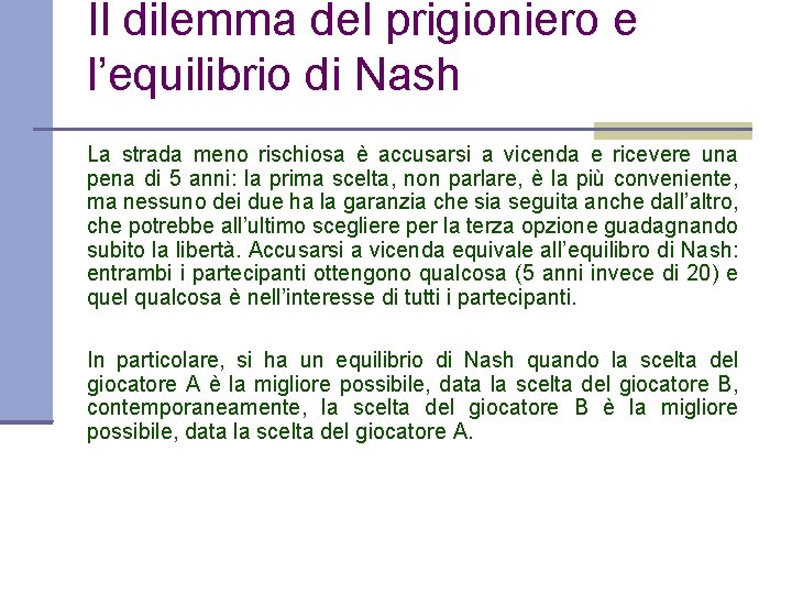 Il dilemma del prigioniero e l’equilibrio di Nash La strada meno rischiosa è accusarsi