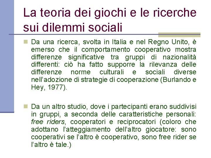 La teoria dei giochi e le ricerche sui dilemmi sociali Da una ricerca, svolta