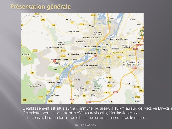 Présentation générale L’établissement est situé sur la commune de Jussy, à 10 km au